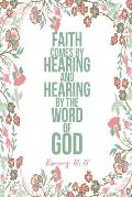 Faith Comes by Hearing, and Hearing by the Word of God: Bible Verse Quote Cover Composition Notebook Portable