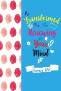 Be Transformed by the Renewing of Your Mind: Bible Verse Quote Cover Composition Notebook Portable