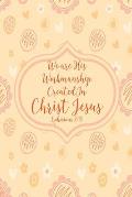 We Are His Workmanship, Created in Christ Jesus: Bible Verse Quote Cover Composition Notebook Portable