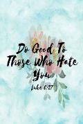 Do Good to Those Who Hate You: Bible Verse Quote Cover Composition Notebook Portable