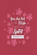 You Are Not in the Flesh But in the Spirit: Bible Verse Quote Cover Composition Notebook Portable