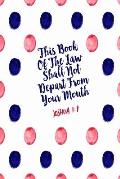 This Book of the Law Shall Not Depart from Your Mouth: Bible Verse Quote Cover Composition Notebook Portable