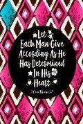 Let Each Man Give According as He Has Determined in His Heart: Bible Verse Quote Cover Composition Notebook Portable