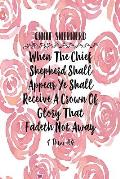 When the Chief Shepherd Shall Appear, Ye Shall Receive a Crown of Glory That Fadeth Not Away: Names of Jesus Bible Verse Quote Cover Composition Noteb