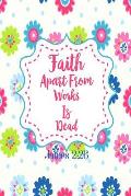 Faith Apart from Works Is Dead: Bible Verse Quote Cover Composition Notebook Portable