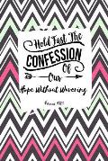 Hold Fast the Confession of Our Hope Without Wavering: Bible Verse Quote Cover Composition Notebook Portable