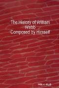 The History of William Webb: Composed by Himself: