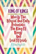 Who Is the Blessed and Only Potentate, the King of Kings, and Lord of Lords;: Names of Jesus Bible Verse Quote Cover Composition Notebook Portable