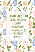 Behold the Lamb of God, Which Taketh Away the Sin of the World.: Names of Jesus Bible Verse Quote Cover Composition Notebook Portable