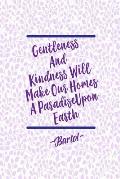 Gentleness and Kindness Will Make Our Homes a Paradise Upon Earth: Blank Lined Paper Books Portable