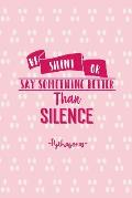 Be Silent, or Say Something Better Than Silence: Blank Lined Notebook Portable