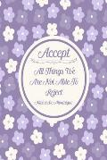 Accept All Things We Are Not Able to Reject: Blank Lined Book to Write in Portable