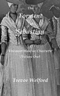 The Torment of Sebastian Book Four: Viscount Maurice Charcutte (Volume One)