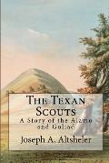 The Texan Scouts (Illustrated Edition): A Story of the Alamo and Goliad