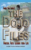 The Dojo Files: Martial Arts Lessons from Life