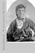 Jesse James, My Father (Illustrated Edition)