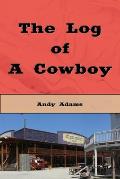 The Log of a Cowboy (Illustrated Edition): A Narrative of the Old Trail Days