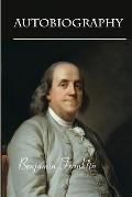 Autobiography of Benjamin Franklin (Illustrated Edition)