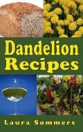 Dandelion Recipes: A Cookbook Using Foraged Wild Dandelions