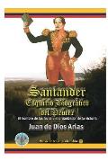Santander, Esquicio Biografico del Procer: El Hombre de Las Leyes y El Organizador de la Victoria