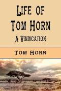 Life of Tom Horn (Illustrated Edition): A Vindication