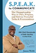 S.P.E.A.K. to Communicate: The Championship Way to Plan, Prepare and Deliver Powerful Talks and Presentations