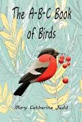 The A-B-C Book of Birds (Illustrated Edition)