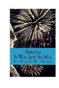 America, It Was Just an Idea: A Journey Into Politics in America