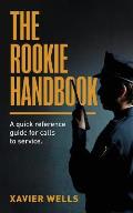 The Rookie Handbook: A Quick Reference Guide to Calls for Service.
