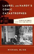 Laurel and Hardy's Comic Catastrophes: Laughter and Darkness in the Features and Short Films