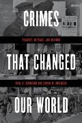 Crimes That Changed Our World: Tragedy, Outrage, and Reform