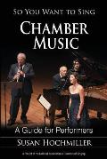 So You Want to Sing Chamber Music: A Guide for Performers