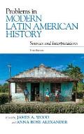 Problems in Modern Latin American History: Sources and Interpretations