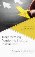 Transforming Academic Library Instruction: Shifting Teaching Practices to Reflect Changed Perspectives