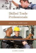 Skilled Trade Professionals: A Practical Career Guide