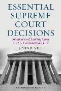 Essential Supreme Court Decisions: Summaries of Leading Cases in U.S. Constitutional Law, Seventeenth Edition