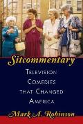 Sitcommentary: Television Comedies That Changed America