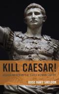 Kill Caesar!: Assassination in the Early Roman Empire