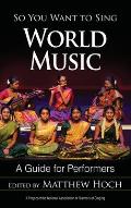 So You Want to Sing World Music: A Guide for Performers