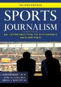 Sports Journalism: An Introduction to Reporting and Writing, Second Edition