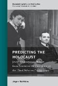 Predicting the Holocaust: Jewish Organizations Report from Geneva on the Emergence of the Final Solution, 1939-1942