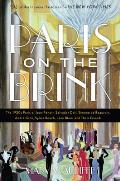 Paris on the Brink: The 1930s Paris of Jean Renoir, Salvador Dal?, Simone de Beauvoir, Andr? Gide, Sylvia Beach, L?on Blum, and Their Frie