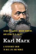 Karl Marx: A Reference Guide to His Life and Works