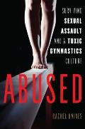 Abused Surviving Sexual Assault & a Toxic Gymnastics Culture