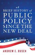 Brief History of Public Policy Since the New Deal