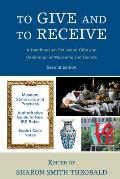 To Give and To Receive: A Handbook on Collection Gifts and Donations for Museums and Donors