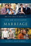 The Gay Man's Guide to Open and Monogamous Marriage