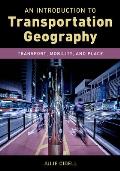 An Introduction to Transportation Geography: Transport, Mobility, and Place