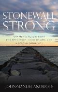 Stonewall Strong: Gay Men's Heroic Fight for Resilience, Good Health, and a Strong Community