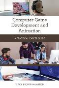 Computer Game Development and Animation: A Practical Career Guide